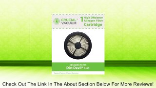 1 Dirt Devil F44 Allergen Pre-Motor Filter (With Foam) Designed To Fit Dirt Devil Quick Lite Models UD20015 UD20020 UD20025; Compare To Dirt Devil F44 (F-44) Part # 304019001 (3-04019-001); Designed & Engineered By Crucial Vacuum Review