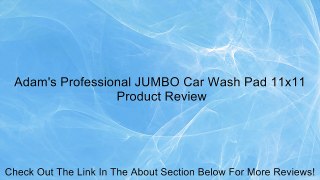 Adam's Professional JUMBO Car Wash Pad 11x11 Review