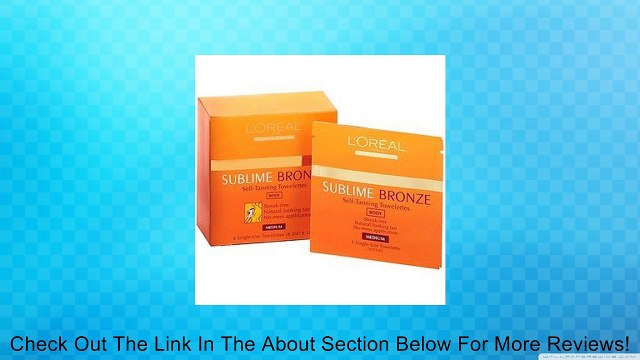 L'Oreal Sublime Bronze Self-Tanning, Towelettes, Medium 6 single use Towelettes Review
