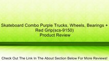 Skateboard Combo Purple Trucks, Wheels, Bearings   Red Grip(scs-9150) Review