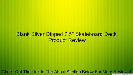 Blank Silver Dipped 7.5" Skateboard Deck Review