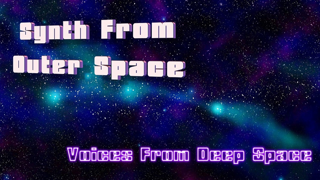 SYNTH FROM OUTER SPACE - VOICES FROM DEEP SPACE (Cosmic,Relax,Meditation,Sounds)
