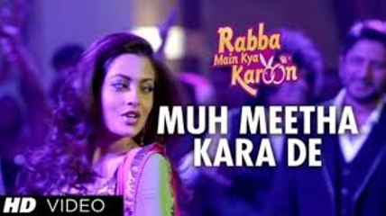Muh Meetha Kara De Video Song (Rabba Main Kya Karoon) Full HD