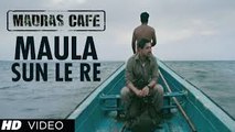 Maula Sun Le Re Video Song (Madras Cafe) Full HD