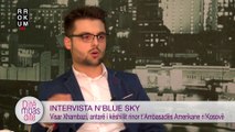 Intervista nBlue Sky - Visar Xhambazi, anëtar i Këshillit Rinor t'Ambasadës Amerikane n'Kosovë