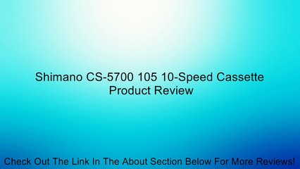 Shimano CS-5700 105 10-Speed Cassette Review