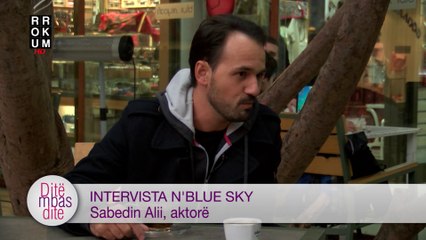 Intervista nBlue Sky - Sabedin Alii, aktorë