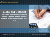 Latest report by R&I Insights, Forecast of Global SOFC Market  Industry Market, Company Profiles, Demand, Analysis 2015-2019