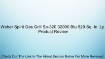 Weber Spirit Gas Grill Sp-320 32000 Btu 529 Sq. In. Lp Review