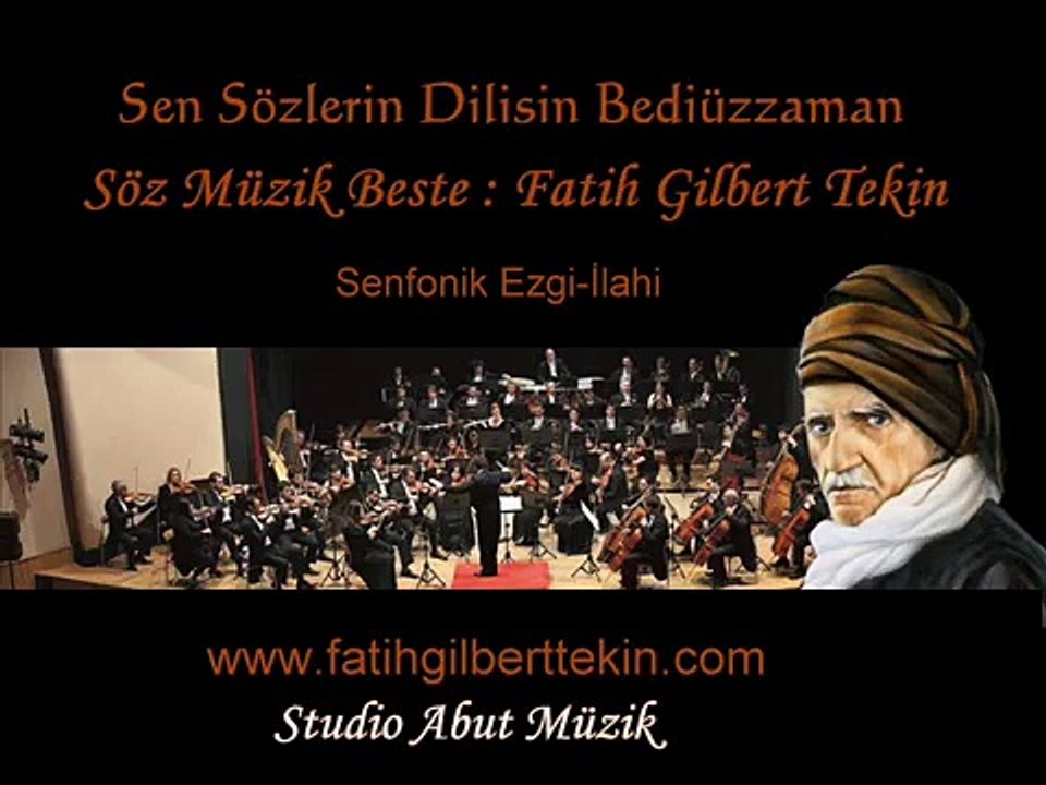 SEN SÖZLERİN DİLİSİN BEDİÜZZAMAN - Fatih Gilbert Tekin ( Senfonik Ezgi-İlahi )