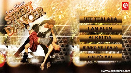 I Am Slum Street Dancer Jukebox Full Songs