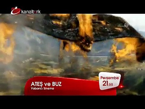 ATEŞ VE BUZ 11 Aralık Perşembe akşamı saat 21.50'de Kanaltürk Sinema Kuşağında!