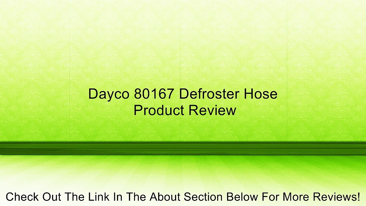 Dayco 80167 Defroster Hose Review