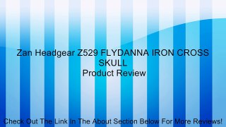 Zan Headgear Z529 FLYDANNA IRON CROSS SKULL Review