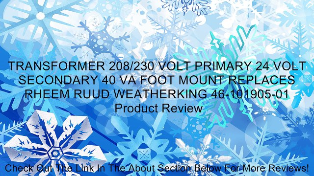 TRANSFORMER 208/230 VOLT PRIMARY 24 VOLT SECONDARY 40 VA FOOT MOUNT REPLACES RHEEM RUUD WEATHERKING 46-101905-01 Review