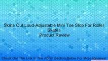 Skate Out Loud-Adjustable Mini Toe Stop For Roller Skates Review