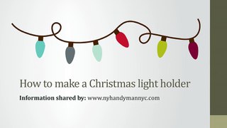 Make a Christmas light holder at home