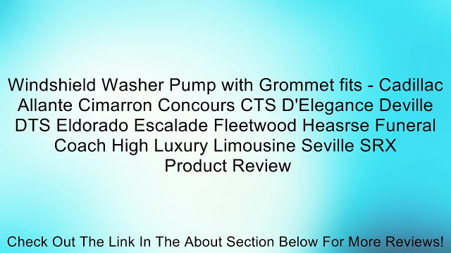 Windshield Washer Pump with Grommet fits - Cadillac Allante Cimarron Concours CTS D'Elegance Deville DTS Eldorado Escalade Fleetwood Heasrse Funeral Coach High Luxury Limousine Seville SRX Review