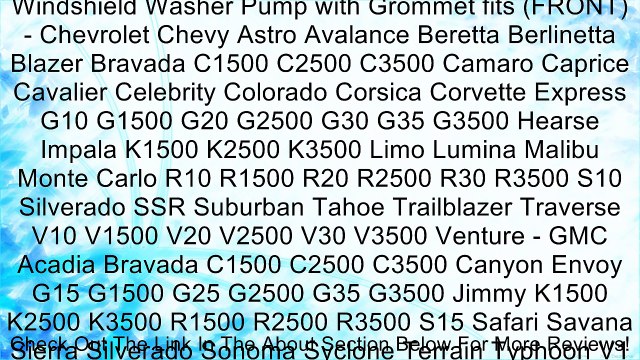 Windshield Washer Pump with Grommet fits (FRONT) - Chevrolet Chevy Astro Avalance Beretta Berlinetta Blazer Bravada C1500 C2500 C3500 Camaro Caprice Cavalier Celebrity Colorado Corsica Corvette Express G10 G1500 G20 G2500 G30 G35 G3500 Hearse Impala K1500