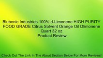 Blubonic Industries 100% d-Limonene HIGH PURITY FOOD GRADE Citrus Solvent Orange Oil Dlimonene Quart 32 oz Review