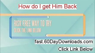 How do I get Him Back Review and Risk Free Access (Should You Get It)