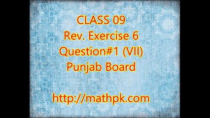 P. Math-Class 9th- Review Exr. 6- Q.1 (vii)