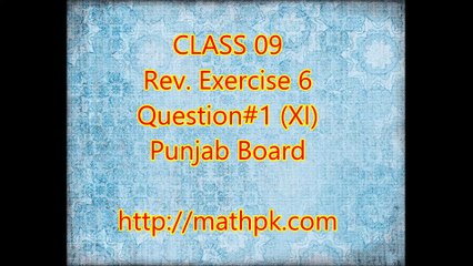 P. Math-Class 9th- Review Exr. 6- Q.1 (xi)