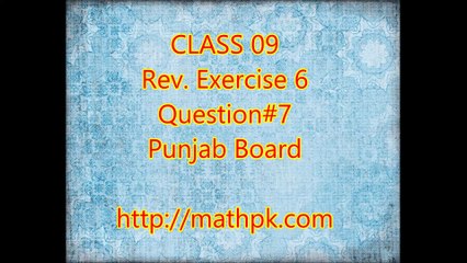 P. Math-Class 9th- Review Exr. 6- Q.7