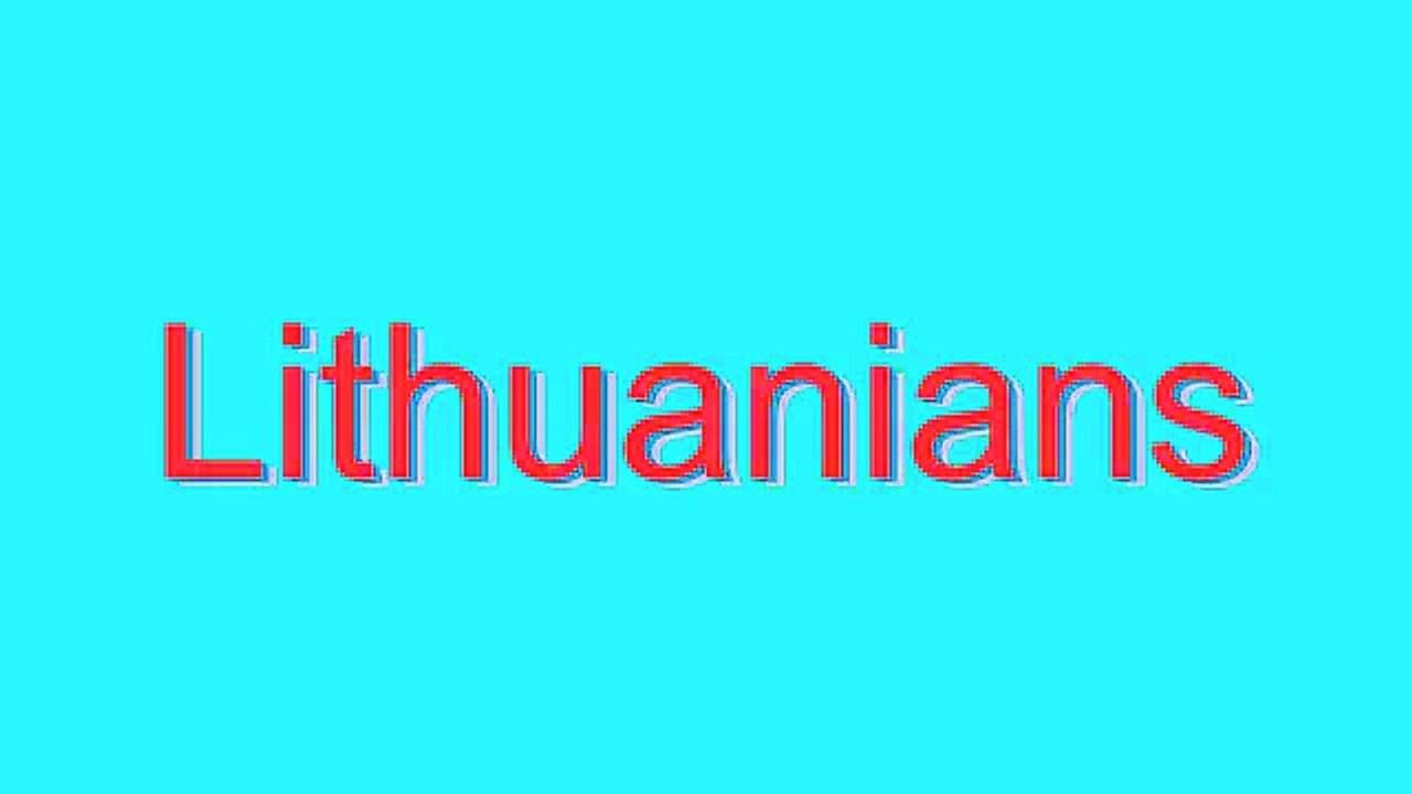 How to Pronounce Lithuanians
