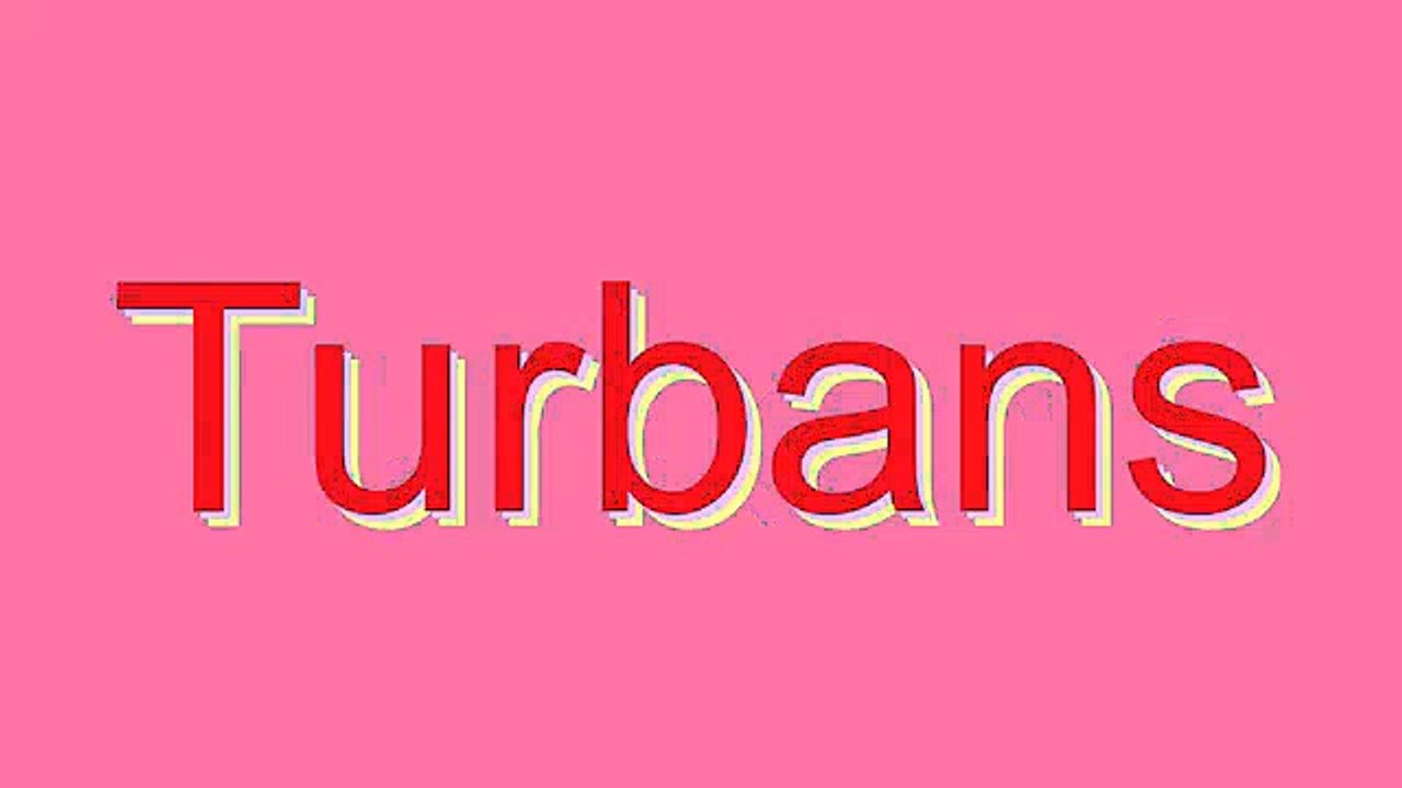 How to Pronounce Turbans