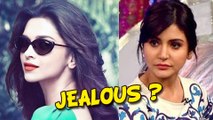 Anushka Sharma Jealous of Deepika Padukone? - FIND OUT