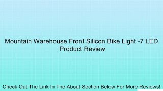 Mountain Warehouse Front Silicon Bike Light -7 LED Review