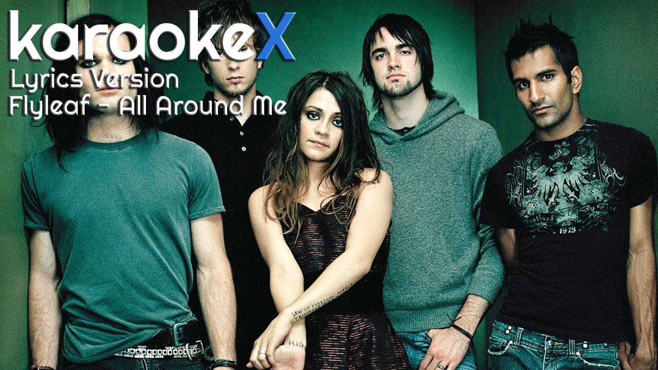 Flyleaf All Around Me Lyrics Version (KaraokeX) video Dailymotion