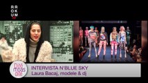 Intervista n'Blue Sky - Laura Bacaj, modele & dj