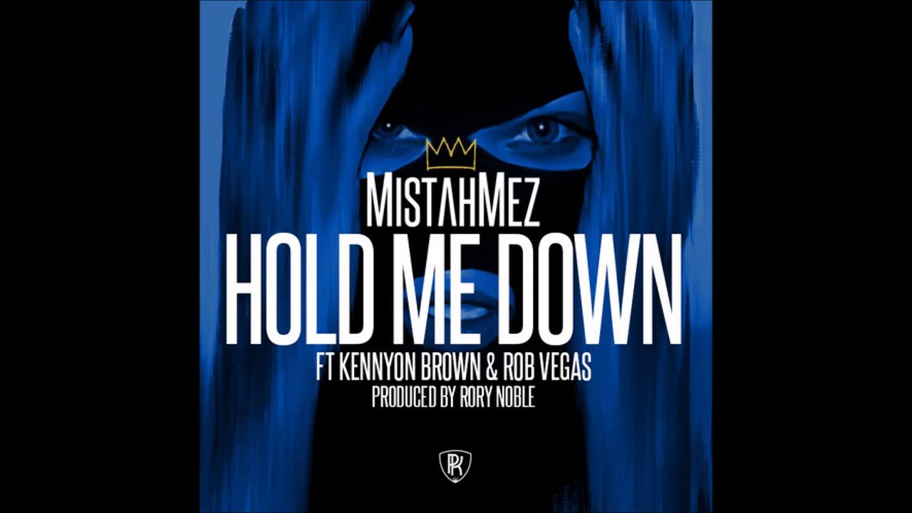 Mistah Mez - Hold Me Down Ft. Kennyon Brown & Rob Vegas