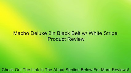 Macho Deluxe 2in Black Belt w/ White Stripe Review