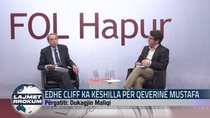EDHE CLIFF KA KËSHILLA PËR QEVERINË MUSTAFA