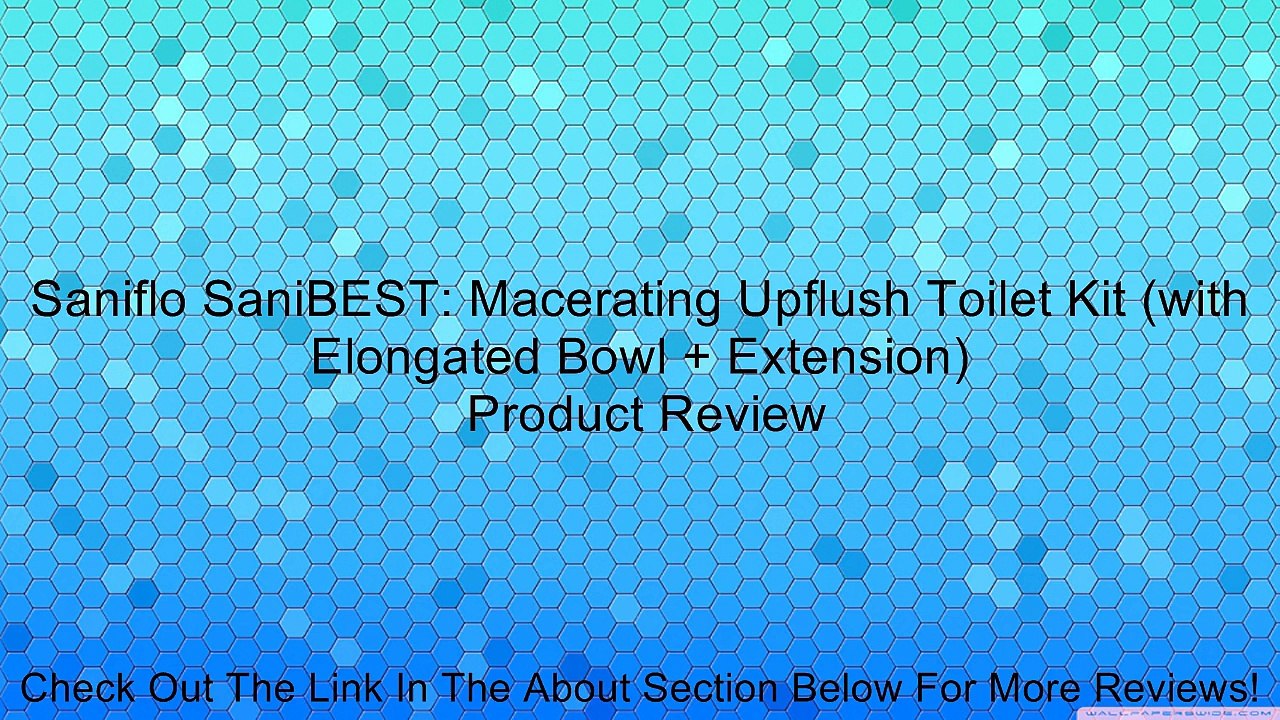 Saniflo SaniBEST: Macerating Upflush Toilet Kit (with Elongated Bowl + Extension) Review