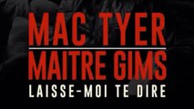 Mac Tyer Feat Maitre Gims - Laisse moi te dire