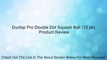 Dunlop Pro Double Dot Squash Ball (12 pk) Review