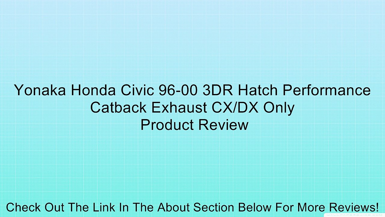 Yonaka Honda Civic 96-00 3DR Hatch Performance Catback Exhaust CX/DX Only Review