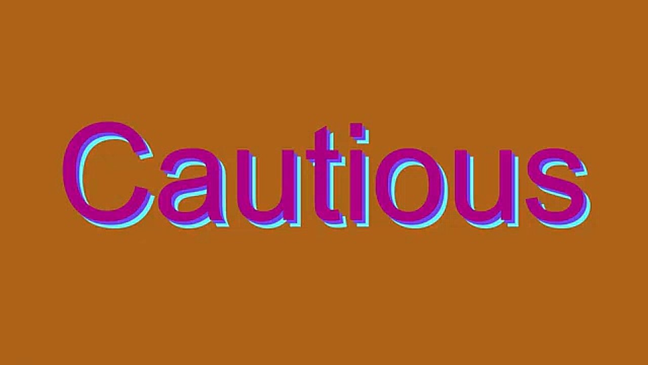 How to Pronounce Cautious