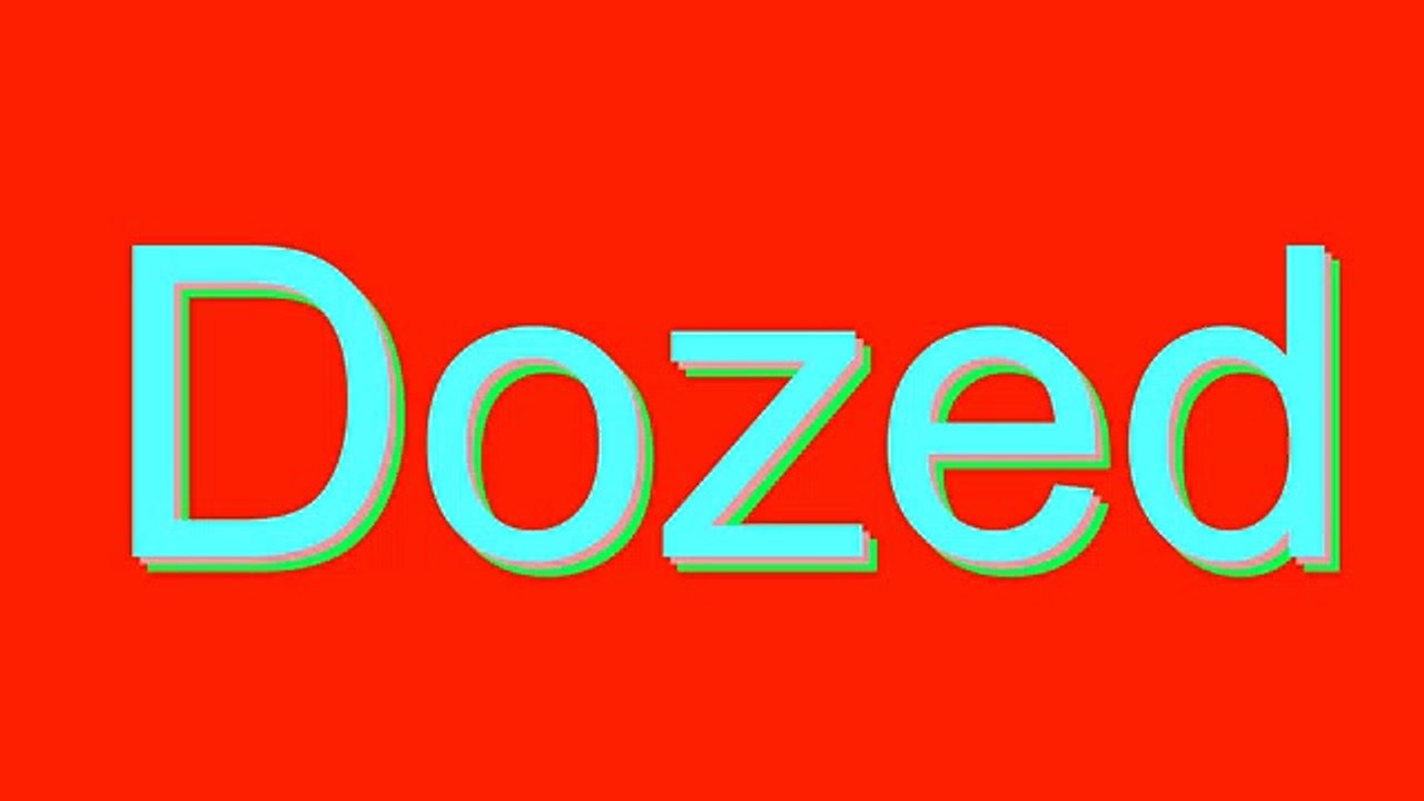 How to Pronounce Dozed