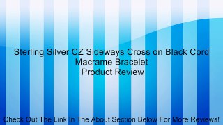 Sterling Silver CZ Sideways Cross on Black Cord Macrame Bracelet Review