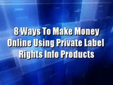 Private Label Rights 8 ways to make money