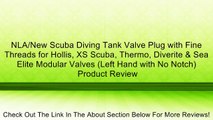 NLA/New Scuba Diving Tank Valve Plug with Fine Threads for Hollis, XS Scuba, Thermo, Diverite & Sea Elite Modular Valves (Left Hand with No Notch) Review