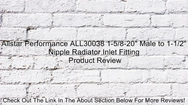 Allstar Performance ALL30038 1-5/8-20 Male to 1-1/2 Nipple Radiator Inlet Fitting Review