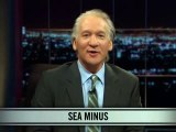 Real Time With Bill Maher_ New Rule - Sea Minus (HBO)