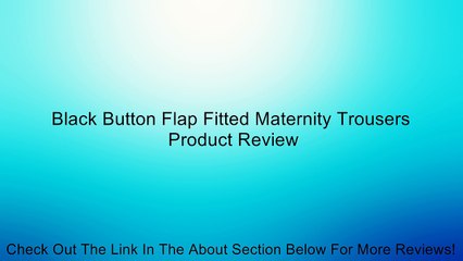 Black Button Flap Fitted Maternity Trousers Review