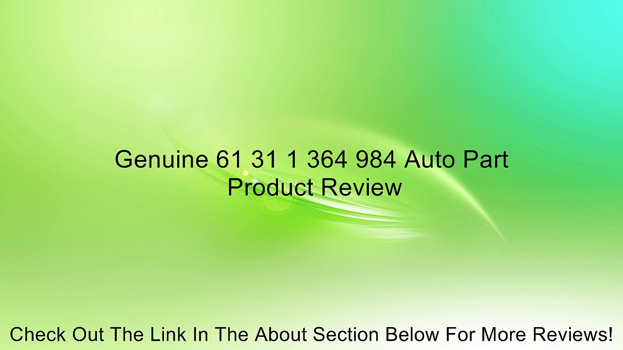 Genuine 61 31 1 364 984 Auto Part Review
